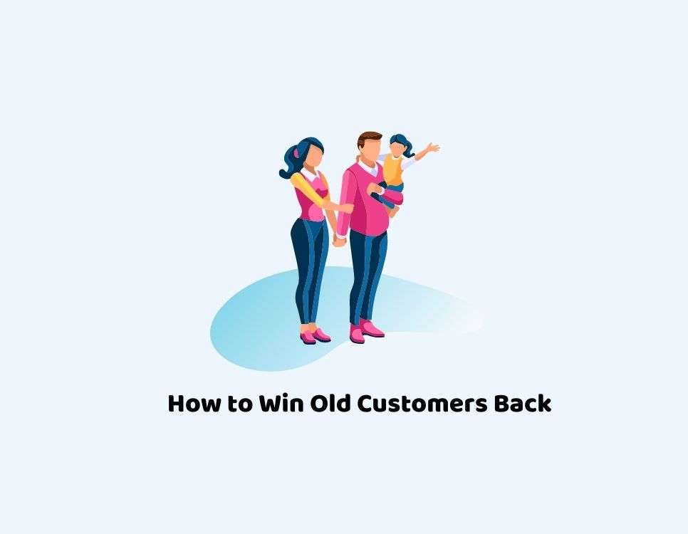 How to Gain Old Customers Back