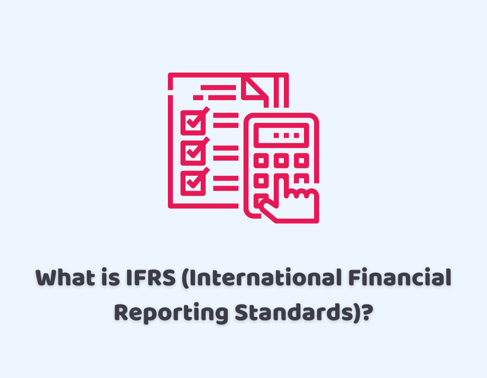 What is IFRS (International Financial Reporting Standards)?