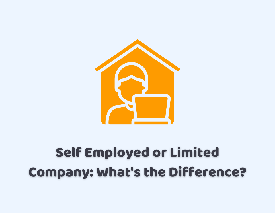 Self Employed or Limited Company: What’s the Difference?