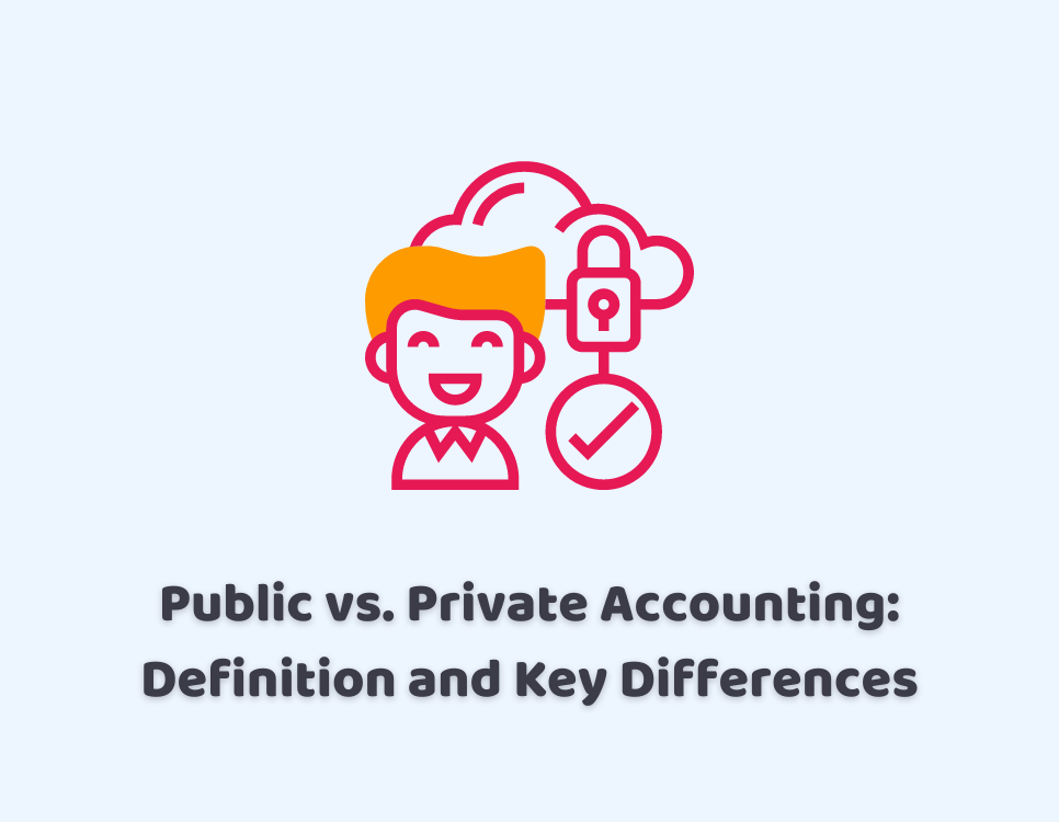 Public vs. Private Accounting: Definition and Key Differences