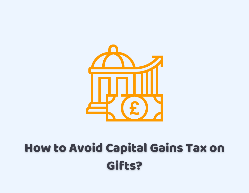 How to Avoid Capital Gains Tax on Gifts?