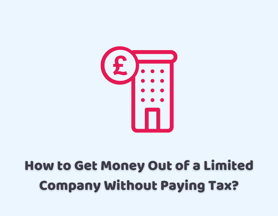 How to Get Money Out of a Limited Company Without Paying Tax?