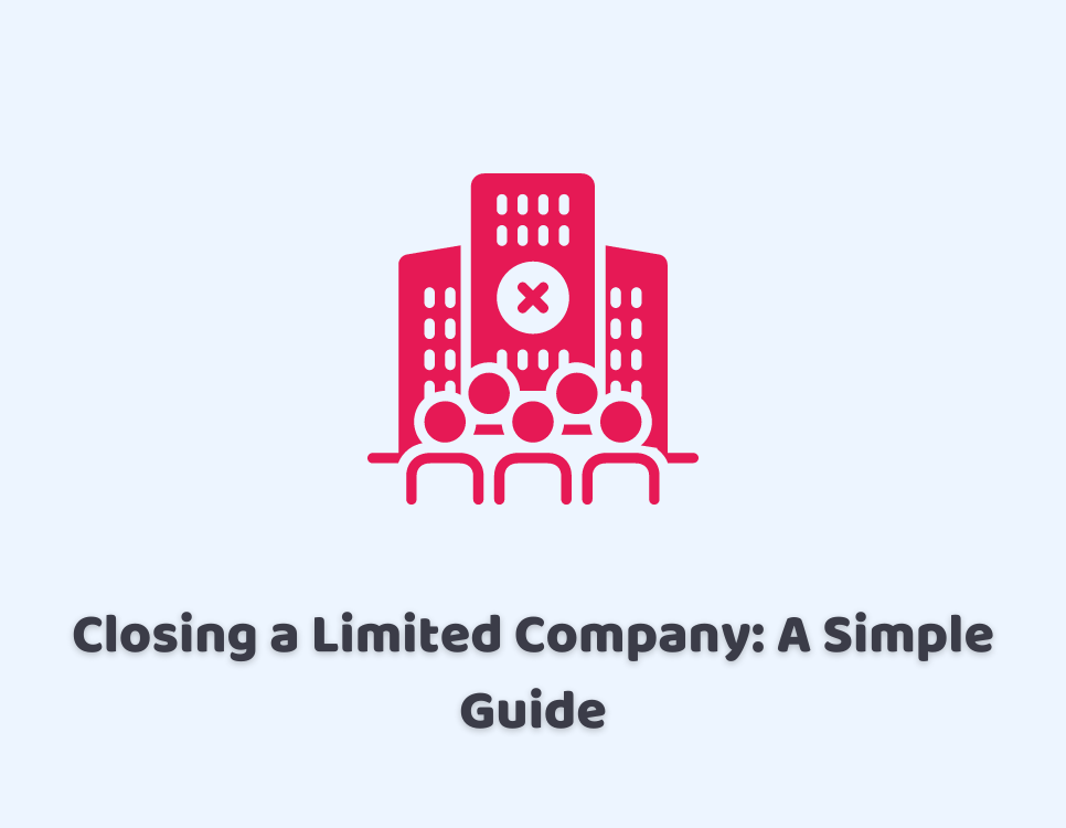 Closing a Limited Company: A Simple Guide